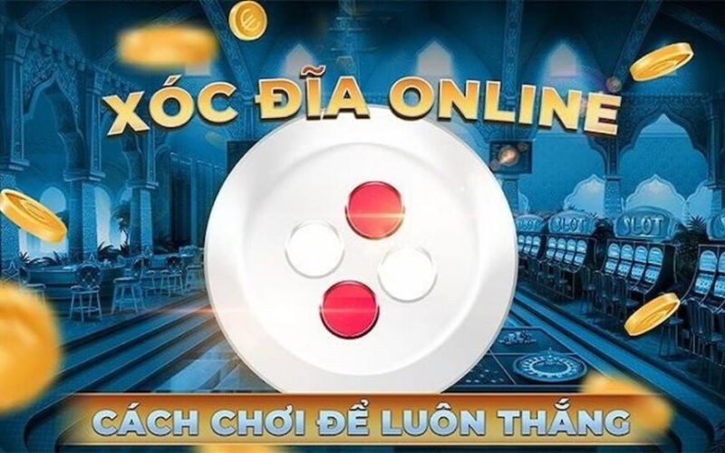 Cách chơi xóc đĩa online để luôn dẫn đầu