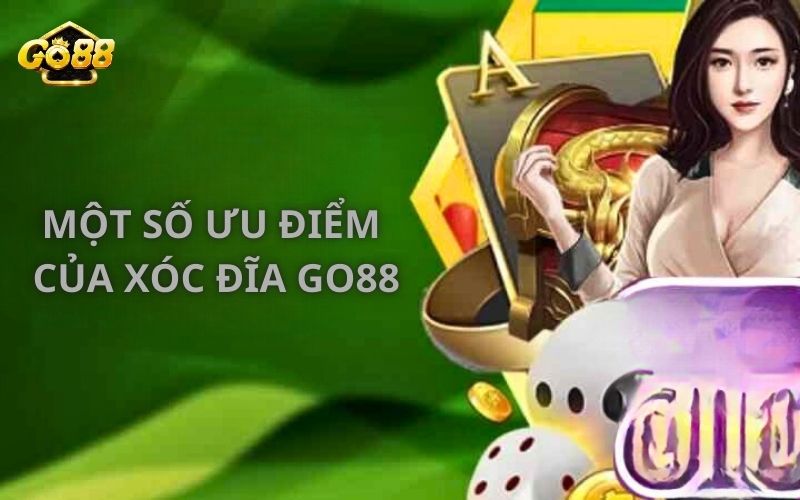 Một số ưu điểm của xóc đĩa Go88